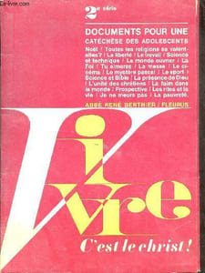 Vivre c'est le Christ ! - 2e série - Documents pour une catéchèse des adolescents.