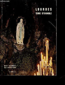 Lourdes terre d'évangile - Récit historique des Apparitions - Présentation des principaux documents de l'époque.