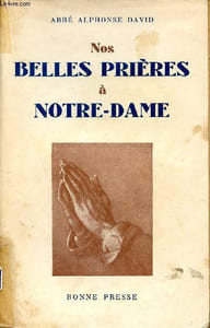Nos belles prières à Notre-Dame - Texte historique commentaire souvenir.