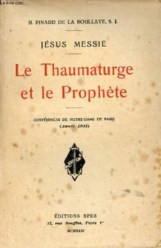 Jésus messie - Le Thaumaturge et le Prophète - Conférences de Notre-Dame de Paris année 1931.. H.Pinard de la Boullaye S.J.