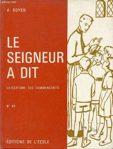 Le seigneur a dit - Catéchisme des commençants - n°94.