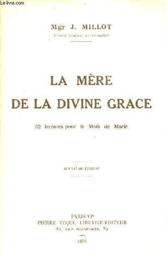 La mère de la divine grâce - 32 lectures pour le Mois de Marie - 2e édition.. Mgr J.Millot