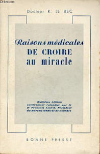Raisons médicales de croire au miracle - 8e édition.