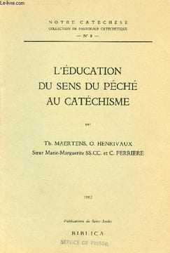 L'éducation du sens du péché au catéchisme - Collection notre catéchèse collection de pastorale catechetique n°8.. Maertens Henrivaux Ferriere