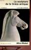 La sculpture de la Grèce antique - Les musées d'Athènes.. F.Chamoux