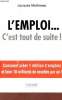 L'emploi ... c'est tout de suite ! - Comment créer 1 million d'emplois et faire 10 milliards de recettes par an !. Martineau Jacques