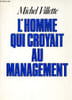 L'homme qui croyait au management - R&eacute;cit suivi d'une br&egrave;ve mise en perspective historique.. Villette Michel