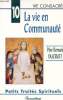 La vie en Communauté - Collection Petits traités spirituels série VI vie consacrée n°10.. Père Ducruet Bernard