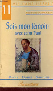 Sois mon témoin avec saint Paul - Collection Petits traités spirituels série I vie dans l'esprit.