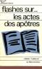 Flashes sur ... les actes des apôtres - Collection A pleine vie.. Chalet François