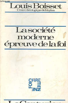 La société moderne épreuve de la foi - Collection foi chrétienne.. Boisset Louis
