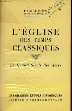 L'église des temps classiques - Tome 1 : Le grand siècle des ames - Collection les grandes études historiques.. Rops Daniel