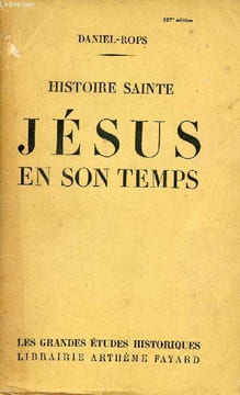 Histoire sainte Jésus en son temps - Collection les grandes études historiques.. Rops Daniel