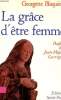 La grâce d'être femme - 7e édition - Collection Paroles de l'Esprit.. Blaquière Georgette
