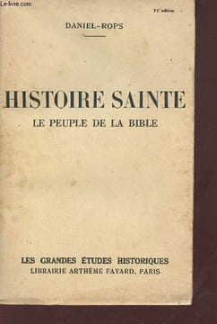 Histoire sainte le peuple de la bible - Collection les grandes études historiques.. Rops Daniel