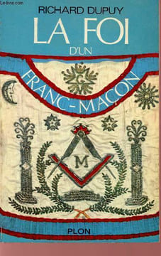 La foi d'un franc-maçon.. Dupuy Richard