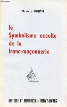 Le symbolisme occulte de la franc-maçonnerie - Collection histoire et tradition.. Wirth Oswald