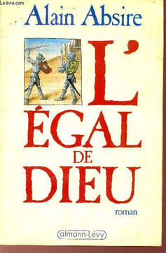 L'égal de Dieu - Roman.. Absire Alain