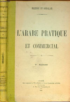 L'arabe pratique et commercial à l'usage des établissements d'instruction et des hommes d'affaires - Lecture,écriture,grammaire,syntaxe,exercices ...