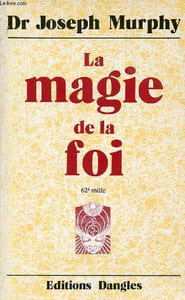 La magie de la foi - Collection les chemins de l'éveil.