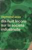 Dix huit leçons sur la société industrielle - Collection Idées n°19.. Aron Raymond