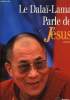 Le Dalaï-Lama parle de Jésus - Une perspective bouddhiste sur les enseignements de Jésus.. Dalaï-Lama
