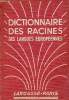 Dictionnaire des racines des langues européenes (grec, latin, ancien français, françai, espagnol, italien, anglais, allemand).. R.Grandsaignes ...