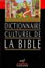 Dictionnaire culturel de la bible.. Fouilloux Langlois Le Moigné Spiess & Thibault