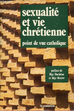 Sexualité et vie chrétienne - Point de vue catholique.. Collectif