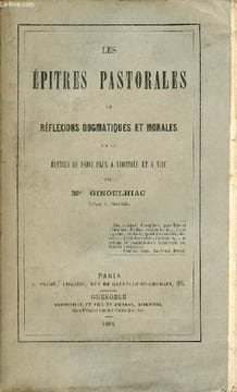 Les épitres pastorales ou réflexions dogmatiques et morales sur les épitres de Saint Paul à Timothée et a Tite.. Mgr Ginoulhiac