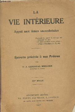 La vie intérieure appel aux âmes sacerdotales - Retraite prêchée à ses prêtres.. D.J.Cardinal Mercier