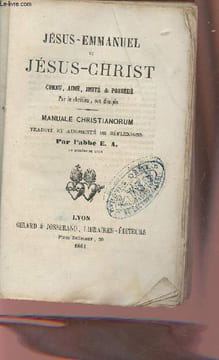 Jésus-Emmanuel ou Jésus-Christ connu,aimé,imité & possédé par le chrétien son disciple - Manuale christianirum.. L'Abbé E.A.