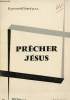 Prêcher Jésus - Collection approches - 3e édition.. Girard Raymond