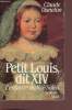 Petit Louis dit XIV l'enfance du Roi-Soleil - Roman.. Duneton Claude