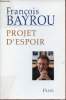 Projet d'espoir.. Bayrou François