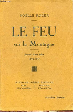 Le feu sur la Montagne - Journal d'une mère 1914-1915 - 7e édition.. Roger Noëlle
