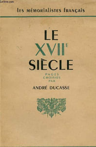 Le XVIIe siècle pages choisies des récits et des mémoires les plus curieux de ce temps - Collection les mémorialistes français.