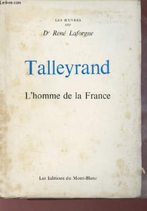 Talleyrand l'homme de la France - Essai psycha,alytique sur la personnalité collective française.