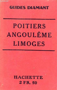 Poitiers Angoulême Limoges et leurs environs - Guides diamant.. Collectif