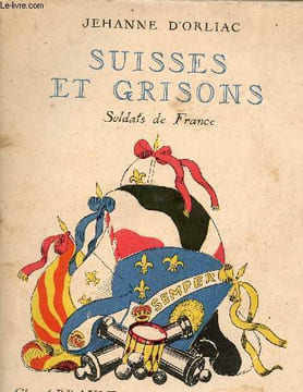 Suisses et grisons - Soldats de France.. D'Orliac Jehanne