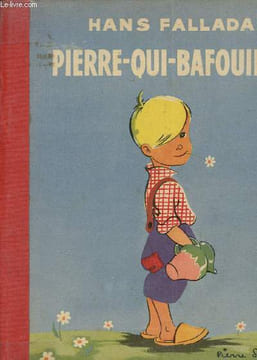 Pierre-qui-bafouille.. Fallada Hans