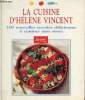 La cuisine d'Hélène Vincent - 100 nouvelles recettes délicieuses à cuisiner sans souci.. Vincent Hélène