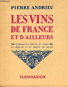 Les vins de France et d'ailleurs - Comment les choisir, les servir, les déguster et les utiliser en cuisine.