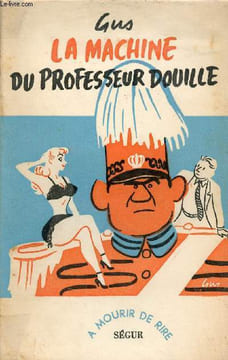 La machine du Professeur Douille - Collection à mourir de rire.. Gus