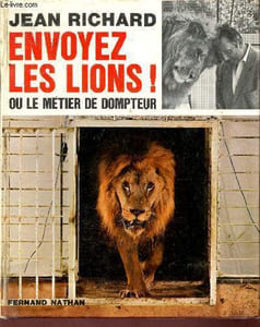 Envoyez les lions ! ou le métier de dompteur.