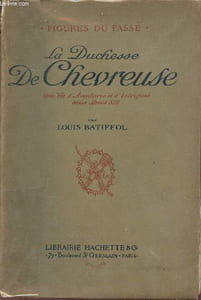 La Duchesse De Chevreuse - Une vie d'aventures et d'intrigues sous Louis XIII - Collection Figures du passé.
