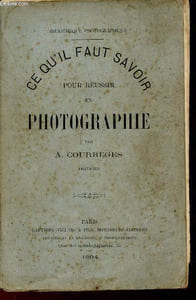 Ce qu'il faut savoir pour réussir en photographie - Collection Bibliothèque photographique.