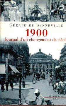 1900 journal d'un changement de siècle.. De Senneville Gérard