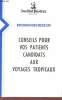 Plaquette de l'Institut pasteur production - Information m&eacute;decin - Conseils pour vos patients candidats aux voyages tropicaux.. Collectif