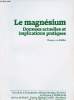 Le magnésium données actuelles et implications pratiques.. Docteur A.Reba